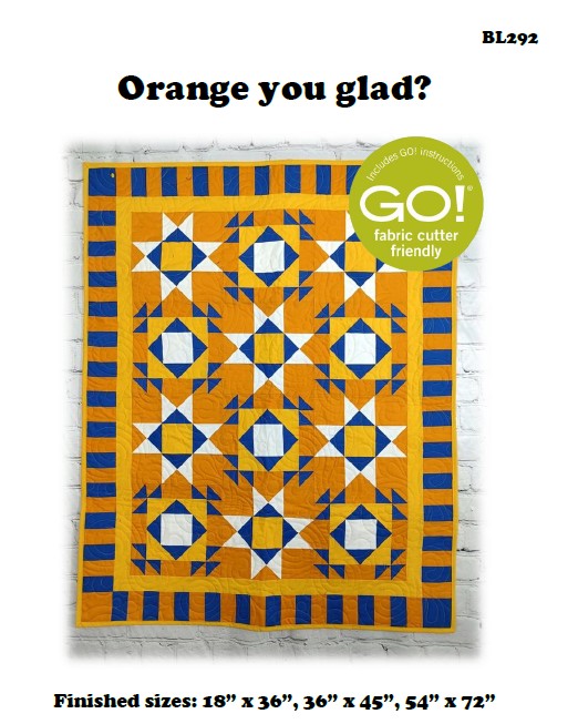 BL292 Orange you Glad Quilt Pattern 3 sizes Accuquilt friendly